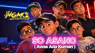 SO ASANG (AWAS ADA KUMAN) - NGMC (Official Audio)