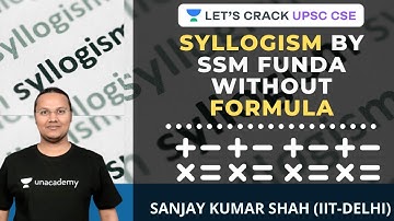 Syllogism by SSM Funda Without Formula Part 1 | CSAT | UPSC CSE/IAS 2021-2022 | Sanjay Kumar Shah