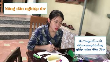 Nông dân nghiệp dư  | Hướng dẫn cắt dán con gà bằng giấy màu thủ công