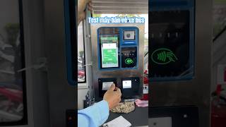 Test nhẹ máy bán vé và quẹt thẻ xe bus tự động #xebuythanoi #xebus