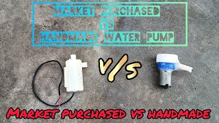 Market purchased water pump vs handmade water pump , Who will win ?