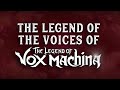 The Legend of the Voices of The Legend of Vox Machina