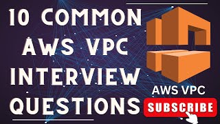 Master AWS VPC - Virtual Private Cloud : 10 essential interview questions with answers on AWS VPC!