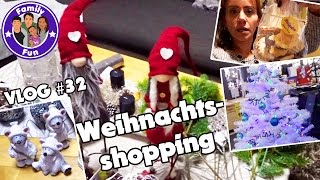 MEGA WEIHNACHTS SHOPPING Daily Vlog #32 Our life FAMILY FUN