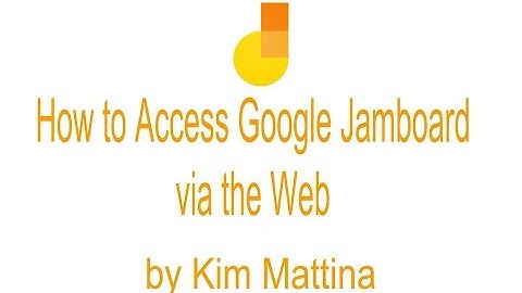 How to Access Google Jamboard via the Web