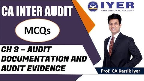 CA Inter Audit - MCQ Series - Ch 3 - Audit Documentation and Audit Evidence