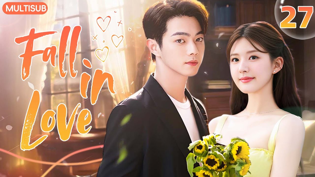 𝑭𝒂𝒍𝒍 𝑰𝒏 𝑳𝒐𝒗𝒆💘EP27：From hate to love—he protected her