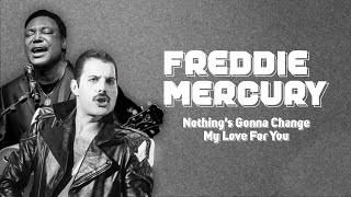 Freddie Mercury  Nothings Gonna Change My Love For You ai freddiemercury  georgebenson