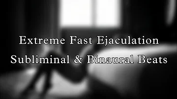 Extreme Fast Ejaculation For Female ( Orgasmic Pleasure ) : Subliminal & Binaural Beats