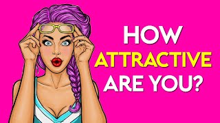 How Attractive Are You? Personality Quiz Test