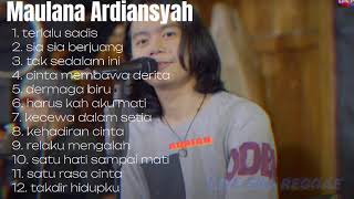 Maulana Ardiansyah full album | terlalu sadis - terbaru 2023 | tanpa iklan