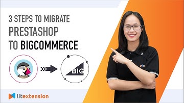 How to Migrate Prestashop to BigCommerce (2023 Complete Guide)
