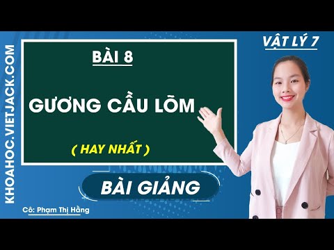 Ảnh Gương Cầu Lồi - Gương cầu lõm - Bài 8 - Vật lí 7 - Cô Phạm Thị Hằng (HAY NHẤT)