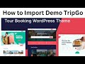 How to Import Demo Data in TripGo WordPress Theme | Step-by-Step Tutorial