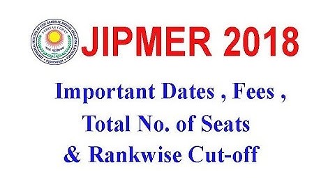 JIPMER 2018 - Important Dates, Fees, Total No. of Seats & Rankwise Cut-off