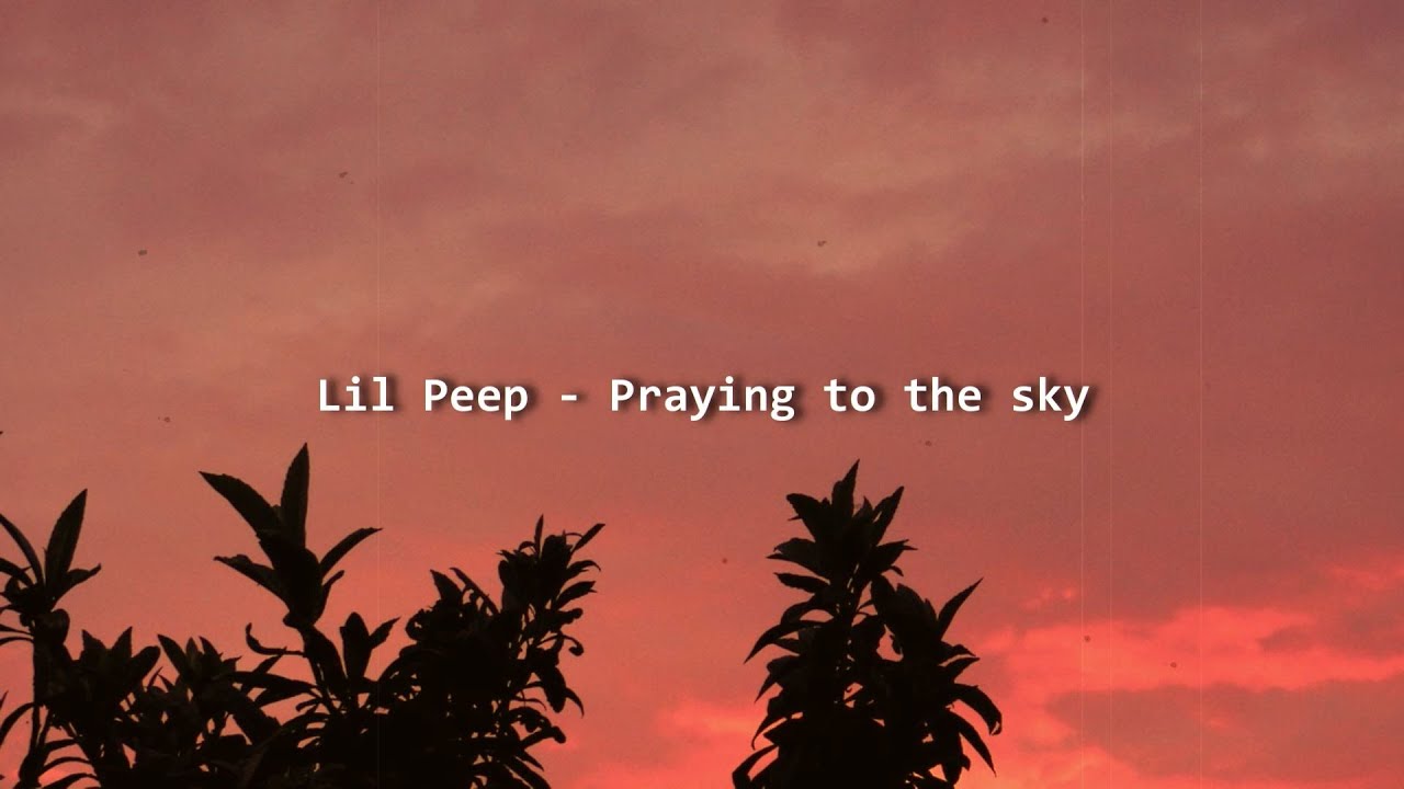 lil peep // praying to the sky lyrics ♡ YouTube