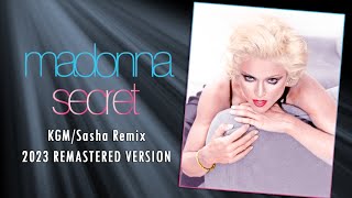 Madonna - Secret (KGM Sasha Remix) 2023 Remastered Version