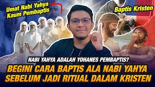 TERNYATA NABI YAHYA SUKA MEMBAPTIS! Begini Asal Mula Ritual Baptisnya Nabi Yahya Sebelum Kristen 1/2