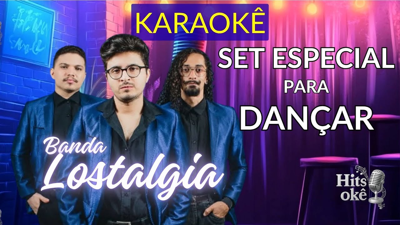 Karaokê | SET Especial Para Dançar - LOSTALGIA | Quando Chegar o Amanhã/Doce, Doce Amor/Hey Girl....