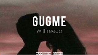 Willfreedo-Gugme (Lyrics)
