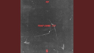 Trap Come 1st