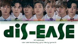 BTS (방탄소년단) - 'Dis-ease (병)' Lyrics (Color Coded_Han_Rom-Eng)