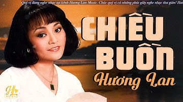 Chiều Buồn - Hương Lan | Nhạc xưa bất hủ với giọng ca ngọt lịm khiến triệu trái tim tan chảy