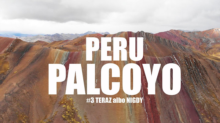 Palcoyo - Tęczowe Góry Peru, dlaczego są takie kolorowe ? Peru 2021 4k