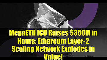 MegaETH ICO Raises $350M in Hours: Ethereum Layer-2 Scaling Network Explodes in Value!