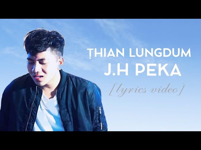 J.H Peka - Ṭhian lungdum || Lyrics Video class=