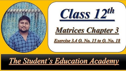 Class 12th Chapter 3 Exercise 3.4 Question No. 15 to Question No. 18 Maths Matrices NCERT