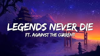 Video thumbnail of "🎧Legend Never Die (Lyrics) ft. Against The Current"