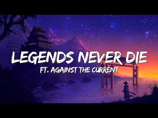 🎧Legend Never Die (Lyrics) ft. Against The Current class=