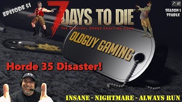 7 Days to Die A17 Stable | Insane-Nightmare Speed-Always Run | E51 | Horde 35 Disaster!