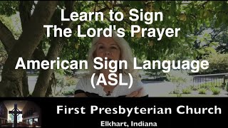 First Presbyterian Church  Learn the Lord's Prayer in Sign Language (ASL)