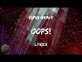 Yung Gravy - ​oops! (Lyrics) | BABEL