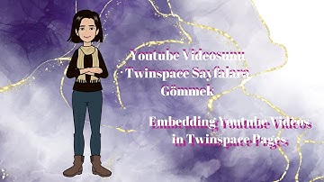 YOUTUBE VİDEOSUNU TWINSPACE SAYFASINA GÖMME