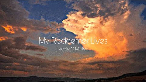 Nicole C. Mullen - My Redeemer Lives [Lyrics] tiktok version | “I know my redeemer lives”