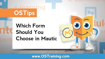 OSTips - Which Form Should You Choose in Mautic