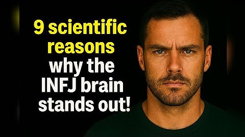 9 Scientific Reasons The INFJ Brain Stands Apart