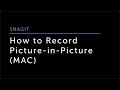 How to Record Picture-in-Picture with Snagit (Mac)