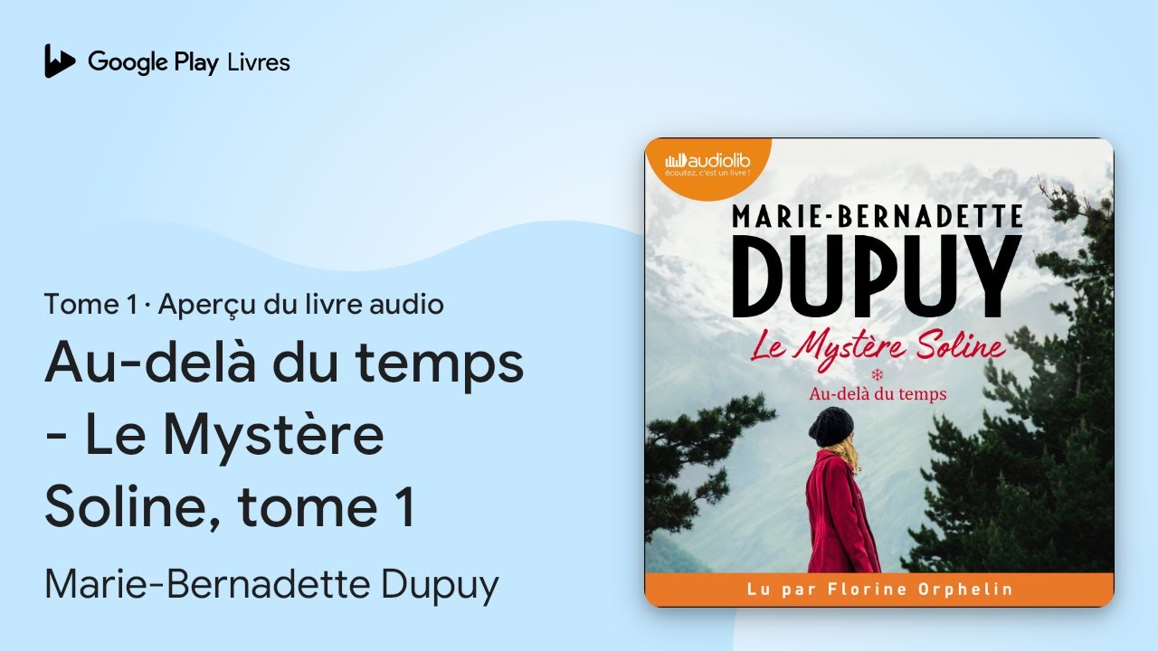 Au-delà du temps - Le Mystère Soline, tome 1 de Marie-Bernadette Dupuy