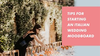 Tips for starting an Italian wedding moodboard