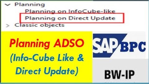 Planning ADSO properties in SAP BPC|The difference between Infocube like ADSO and Direct Update ADSO