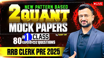 🎯RRB Clerk Pre 2025 | 2 Quant Mock Papers In 1 Class | 80 Questions | By Sumit Sir