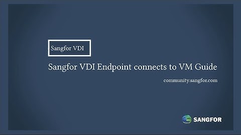 Sangfor VDI Endpoints Connect To VM