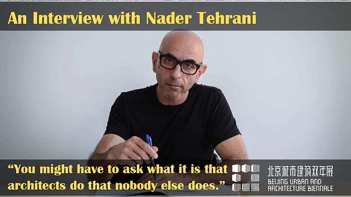 An Interview with Nader Tehrani | Beijing Urban an...