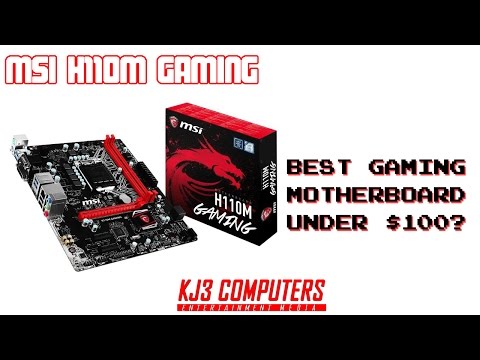 MSI H110M Gaming Motherboard- Best Gaming Motherboard Under $100?
