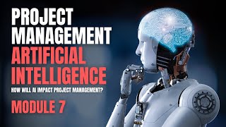 Project Management AI & ChatGPT - Module7:  Exploring the Landscape