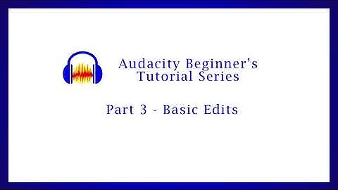 Audacity Beginners Tutorial 03 – Basic Editing
